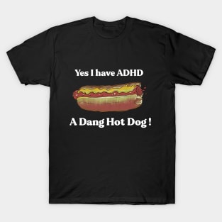 Yes I Have ADHD. A Dang Hot Dog! [DARK VERSION] by Grip Grand T-Shirt